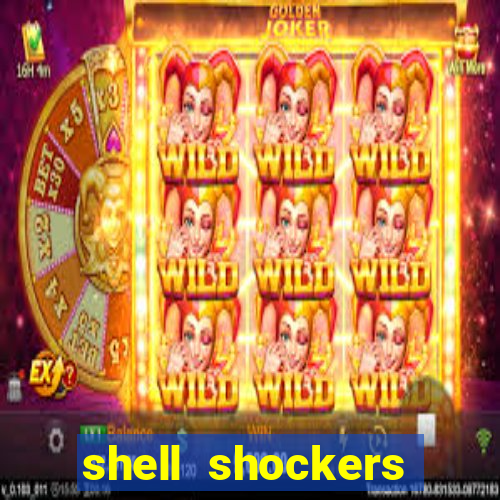 shell shockers crazy games